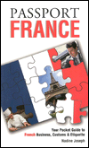 Passport France: Your Pocket Guide to French Business, Customs and Etiquette