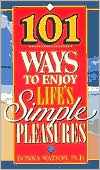 101 Ways to Enjoy Life's Simple Pleasures
