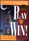 Play to Win! Choosing Growth Over Fear in Work and Life