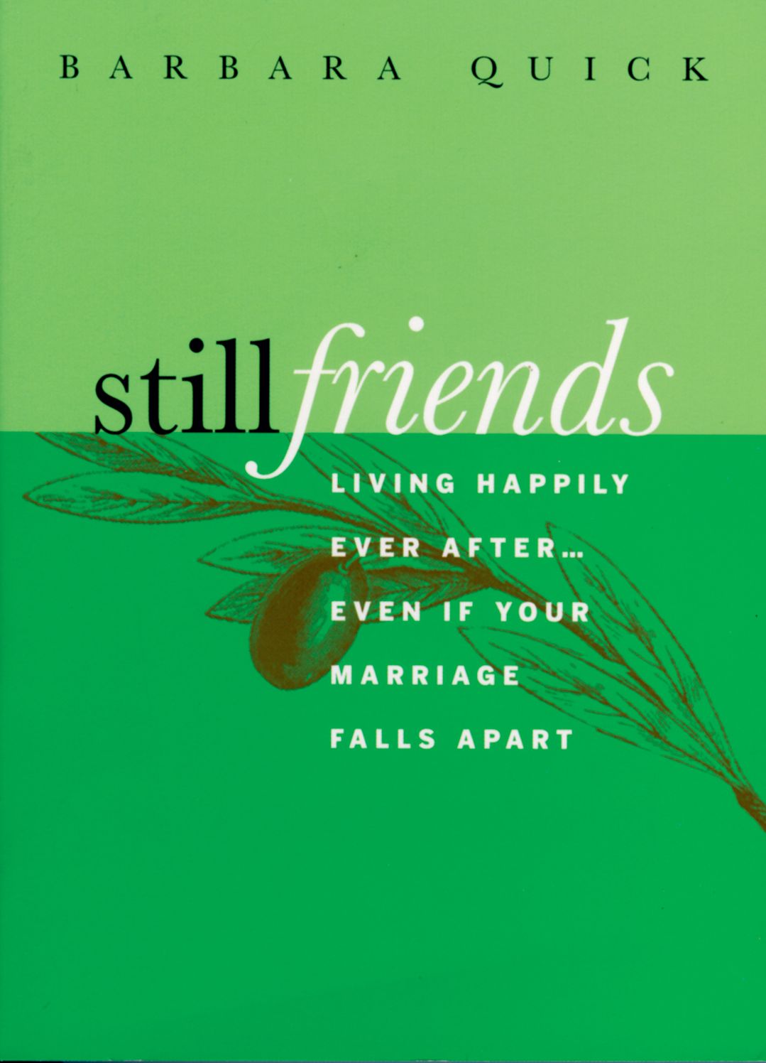 Still Friends: Living Happily Ever After... Even If Your Marriage Falls Apart