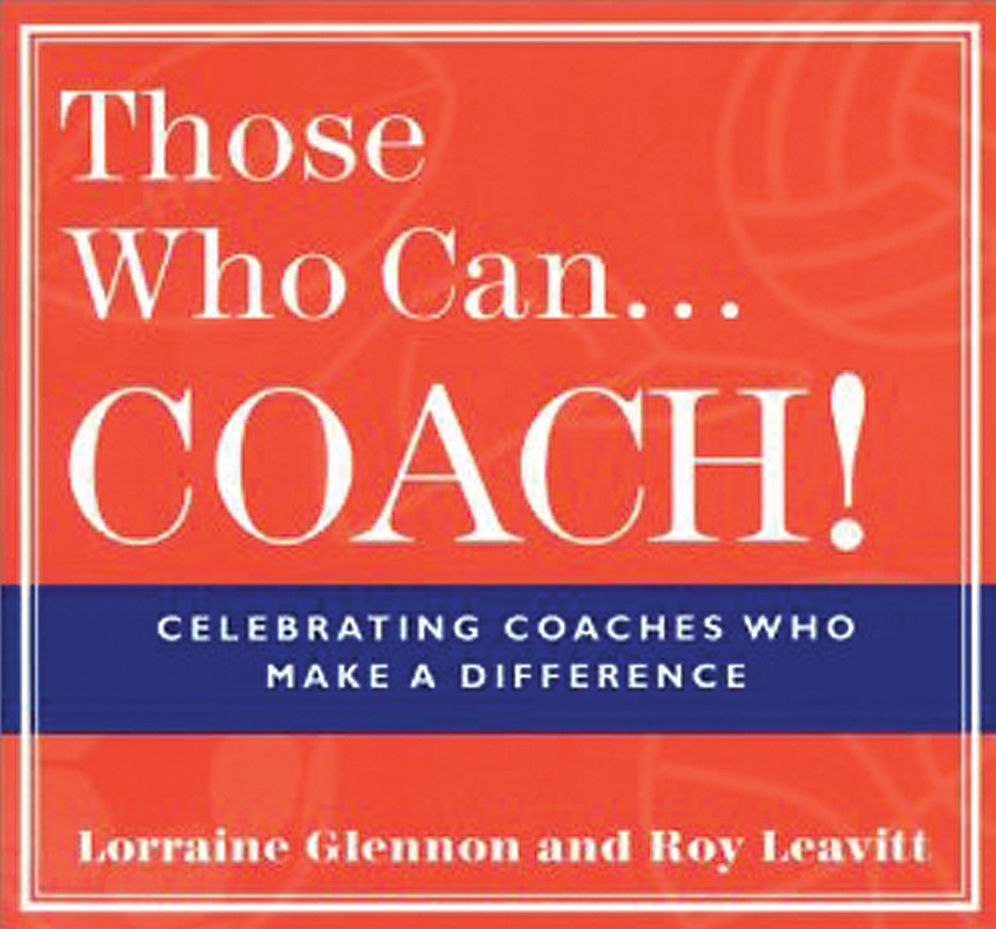 Those Who Can. . .Coach!: Celebrating Coaches Who Make a Difference