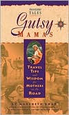Gutsy Mamas: Travel Tips and Wisdom for Mothers on the Road