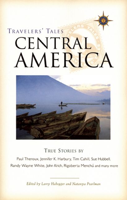 Travelers' Tales Central America: True Stories