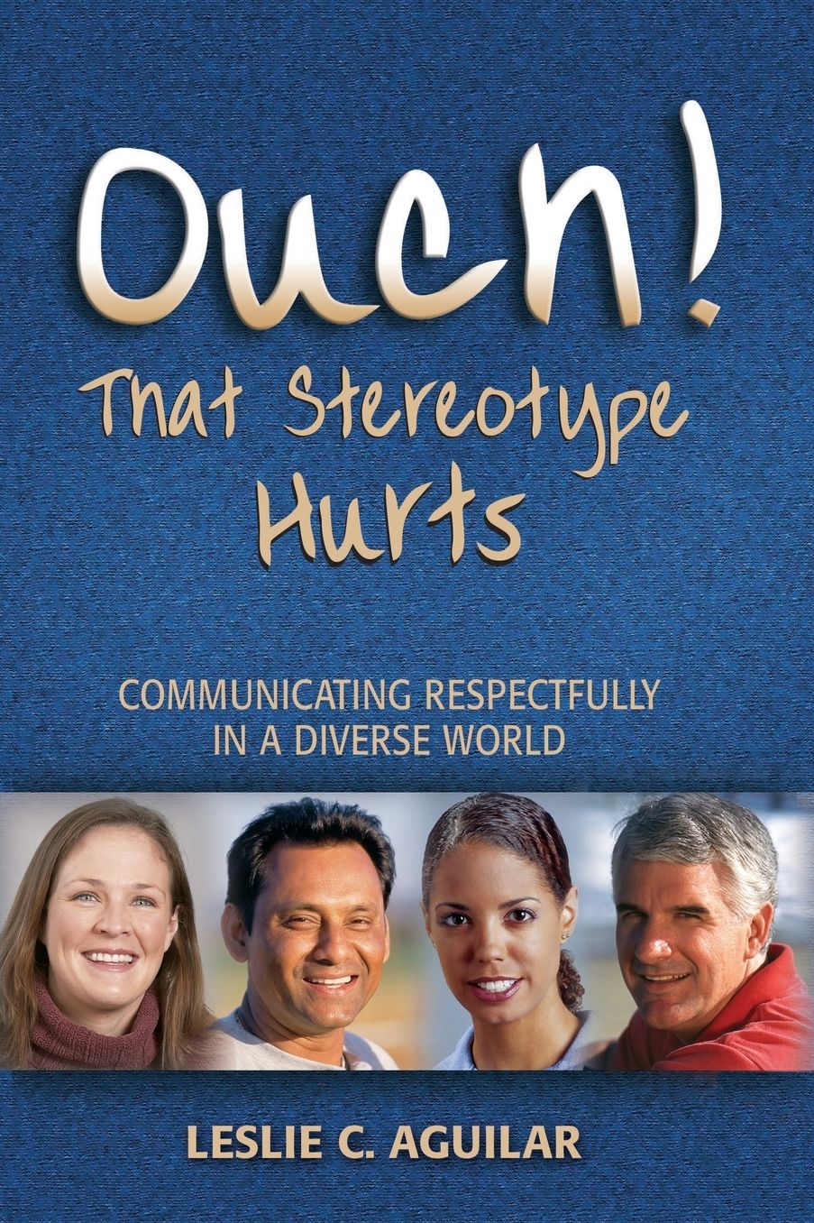 Ouch! That Stereotype Hurts: Communicating Respectfully in a Diverse World