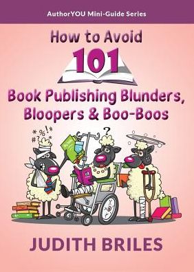 How to Avoid 101 Book Publishing Blunders, Bloopers & Boo-Boos