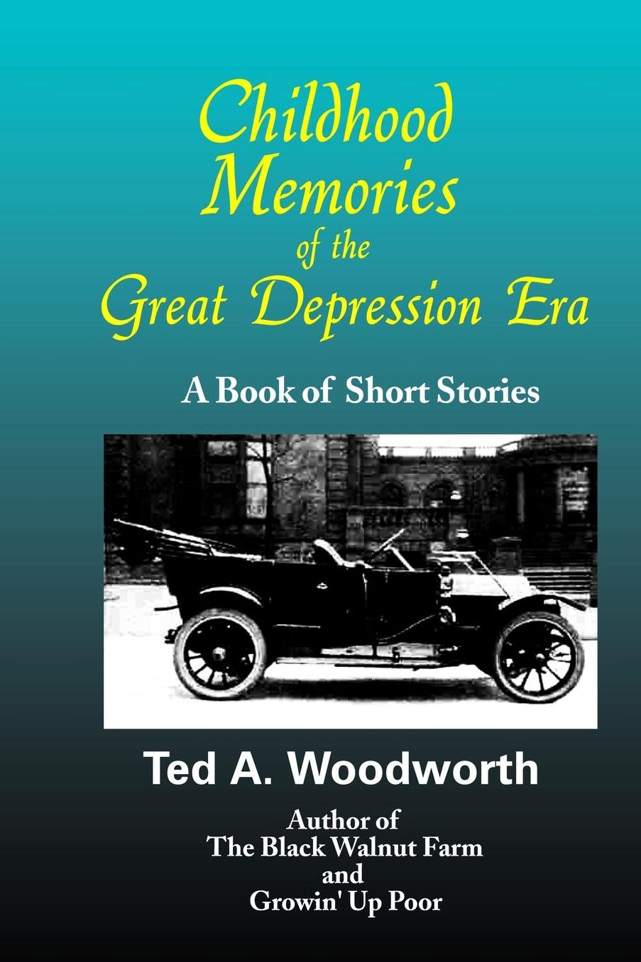 Childhood Memories of the Great Depression: Stories as Seen through the Eyes of a Nine-Year Old Boy in the Year 1931
