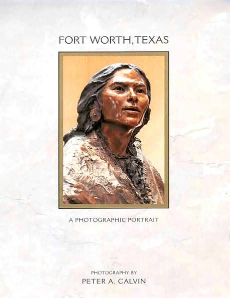 Fort Worth, Texas: A Photographic Portrait