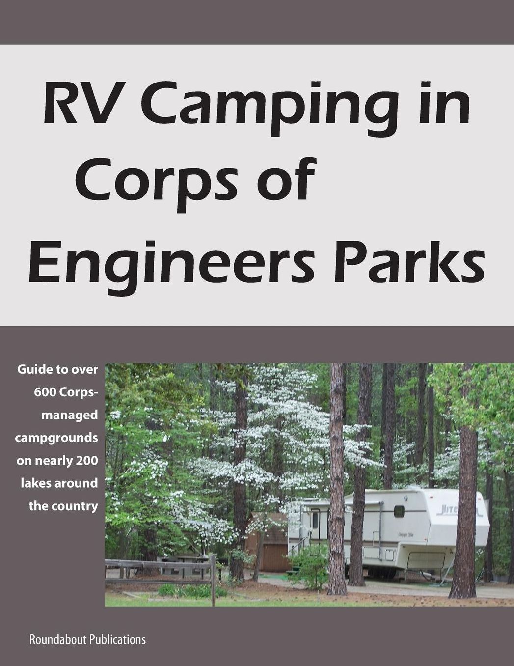 RV Camping in Corps of Engineers Parks: Guide to over 600 Corps-managed campgrounds on nearly 200 lakes around the country