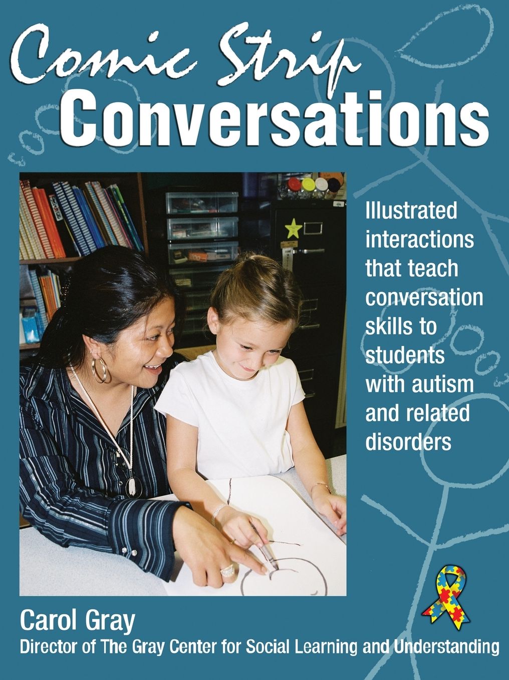Comic Strip Conversations: Colorful, Illustrated Interactions with Students with Autism and Related Disorders