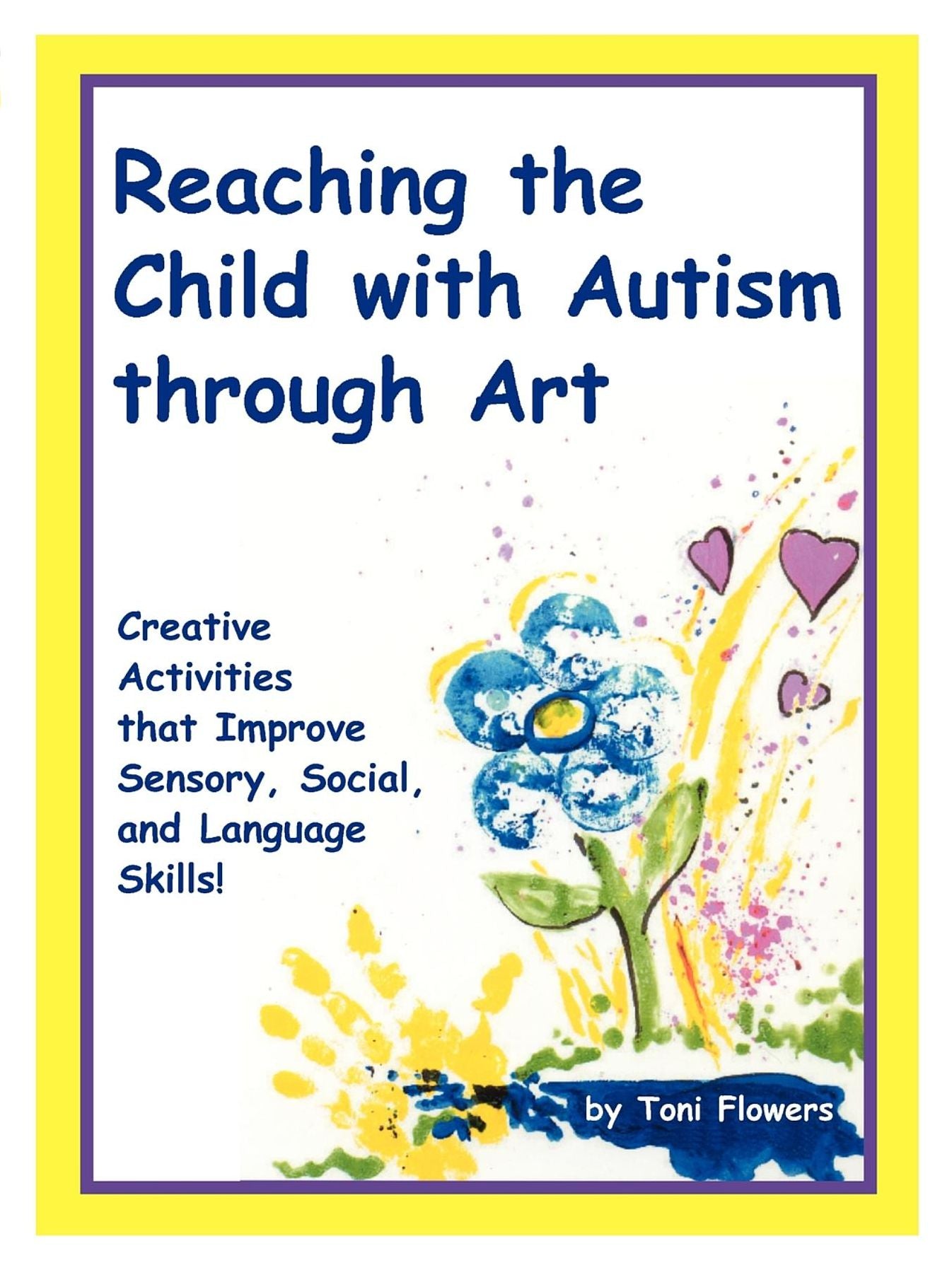 Reaching the Child with Autism through Art: Practical, Fun Activities to Enchance Motor Skills and Improve Tactile and Concept Awareness