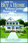 How to Buy a Home without Getting Hammered: One of America's Most Respected Home Builders Shares His Secrets