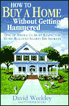 How to Buy a Home without Getting Hammered: One of America's Most Respected Home Builders Shares His Secrets