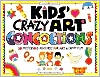 Kids' Crazy Art Concoctions: 50 Mysterious Mixtures for Art and Craft Fun