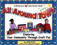 All Around Town!: Exploring Your Community Through Craft Fun
