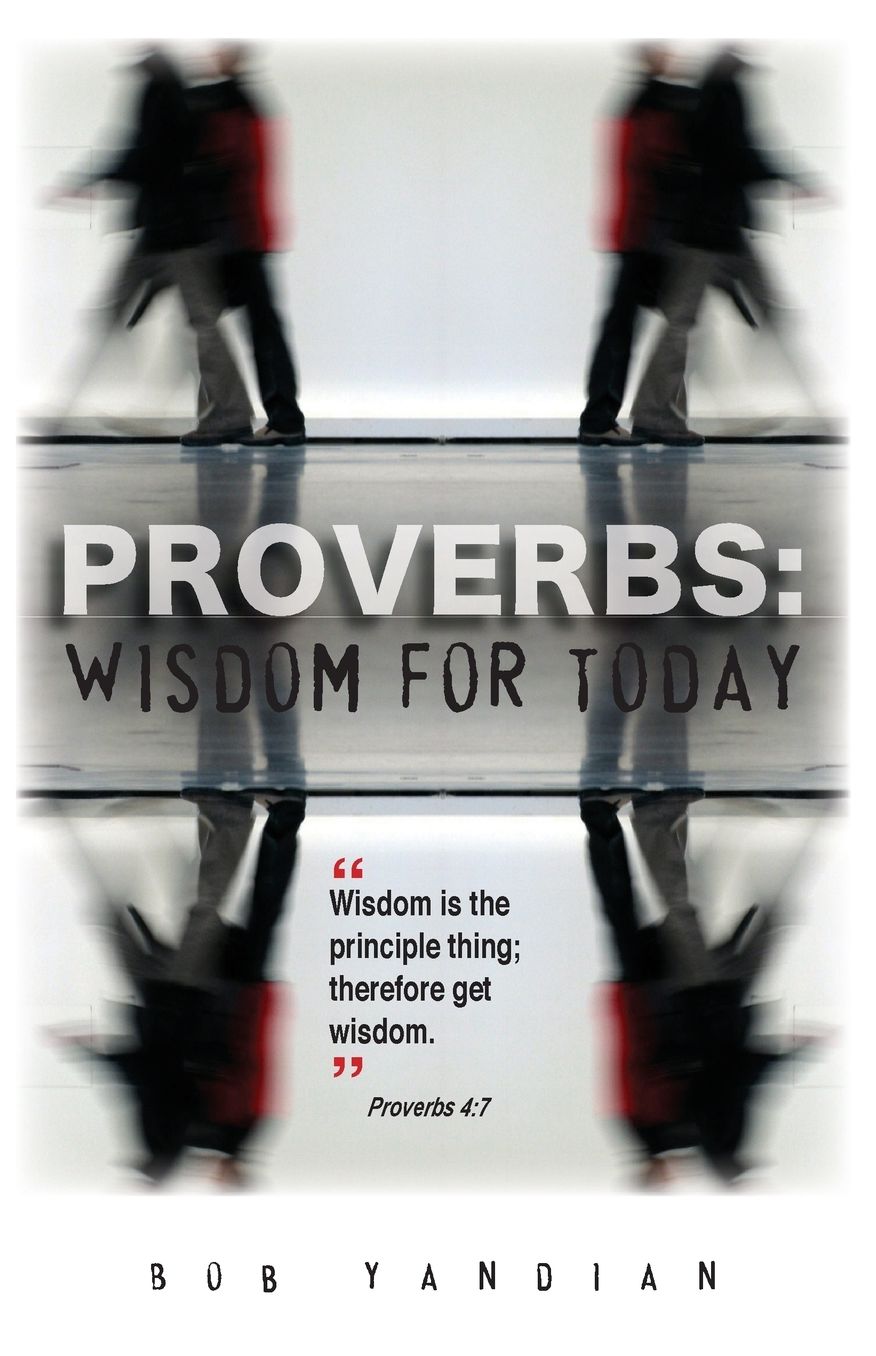 Proverbs: Wisdom for Today