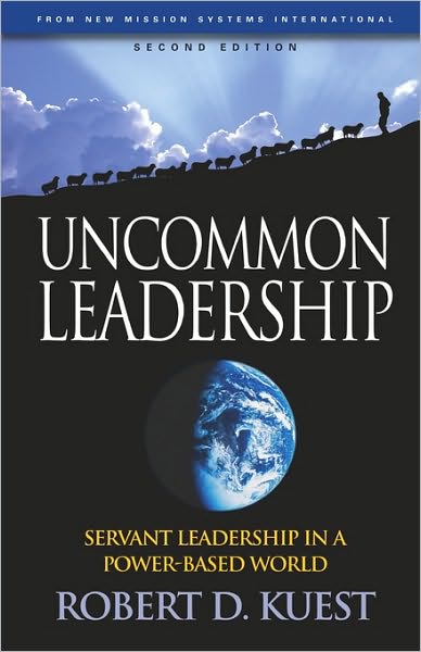 Uncommon Leadership: Servant Leadership in a Power-Based World