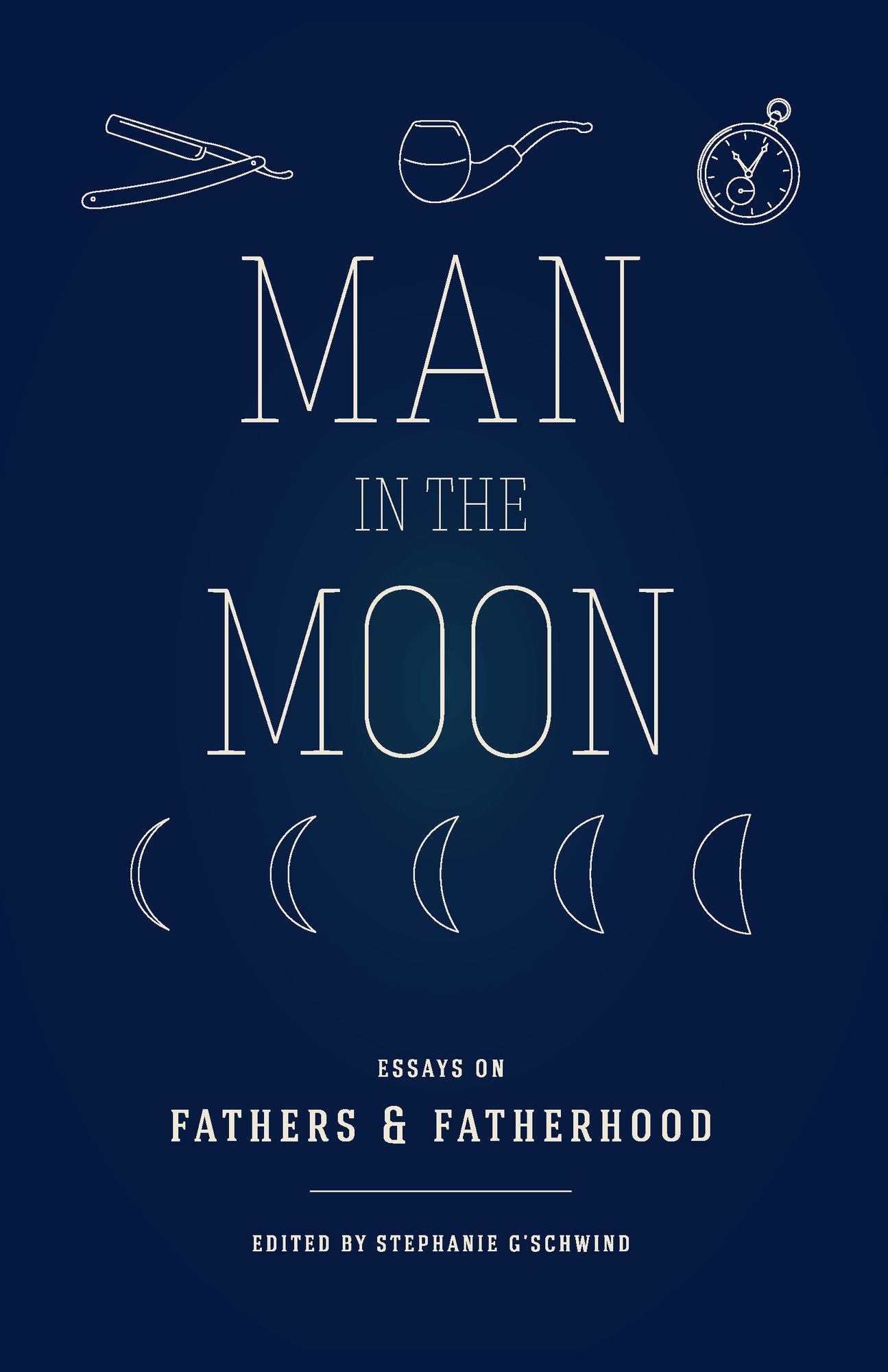 Man in the Moon: Essays on Fathers and Fatherhood