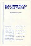 Electroshock: The Case Against