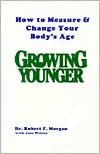 Growing Younger: How to Measure and Change Your Body's Age
