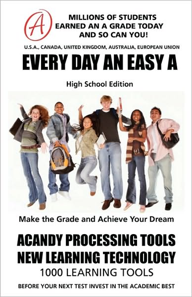 Every Day an Easy A (High School Edition) Millions of Students Earned an A Grade Today and So Can You