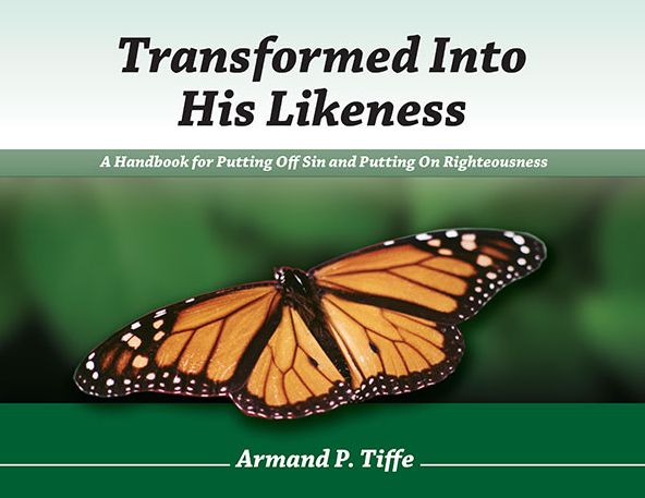 Transformed Into His Likeness: A Handbook for Putting Off Sin and Putting on Righteousness