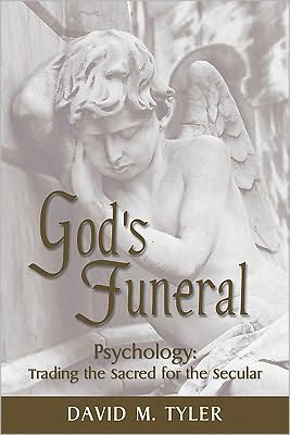 God's Funeral: Psychology: Trading the Sacred for the Secular