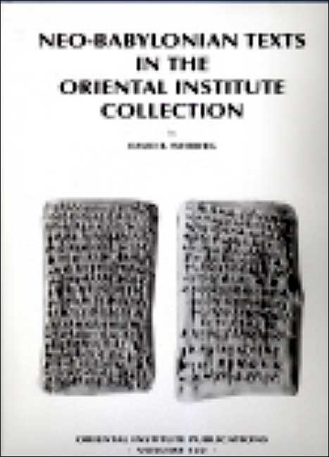 Neo-Babylonian Texts in the Oriental Institute Collection (Oriental Institute Publications Series #122)