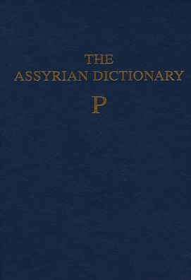 The Assyrian Dictionary: P