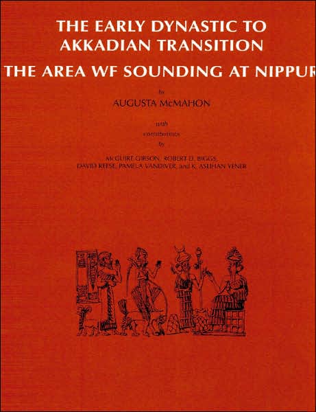 The Early Dynastic to Akkadian Transition: The Area WF Sounding at Nippur