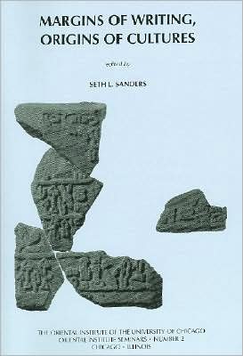 Margins of Writing, Origins of Culture: New Approaches to Writing and Reading in the Ancient Near East Papers from the Symposium Held February 25-26 2005