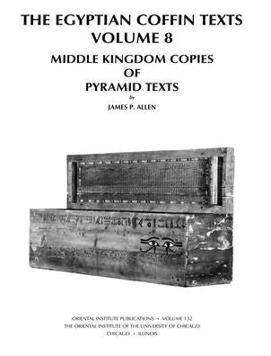 The Egyptian Coffin Texts: Middle Kingdom Copies of Pyramid Texts