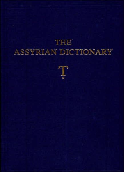 Assyrian Dictionary of the Oriental Institute of the University of Chicago: Volume 19, Letter T [TET]: 19