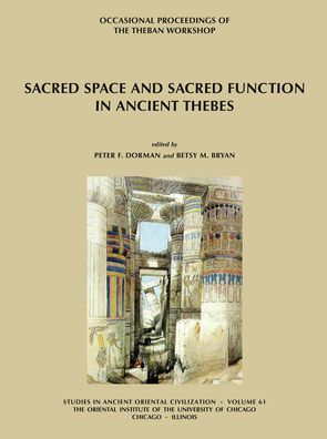 Sacred Space and Sacred Function in Ancient Thebes: Occasional Proceedings of the Theban Workshop