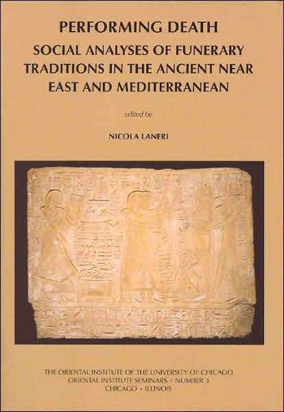 Performing Death: Social Analyses of Funerary Traditions in the Ancient near East and Mediterranean