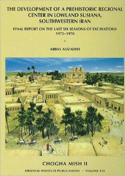 Chogha Mish: Final Report on the Last Six Seasons of Excavations, 1972-1978