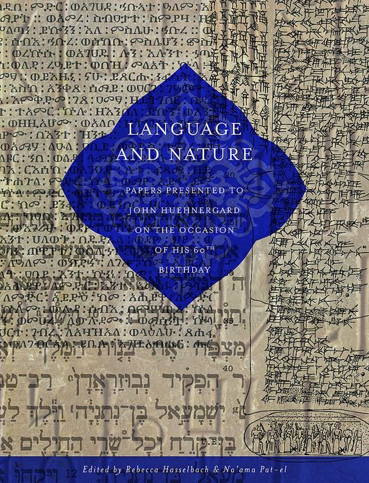 Language and Nature: Papers Presented to John Huehnergard on the Occasion of His 60th Birthday