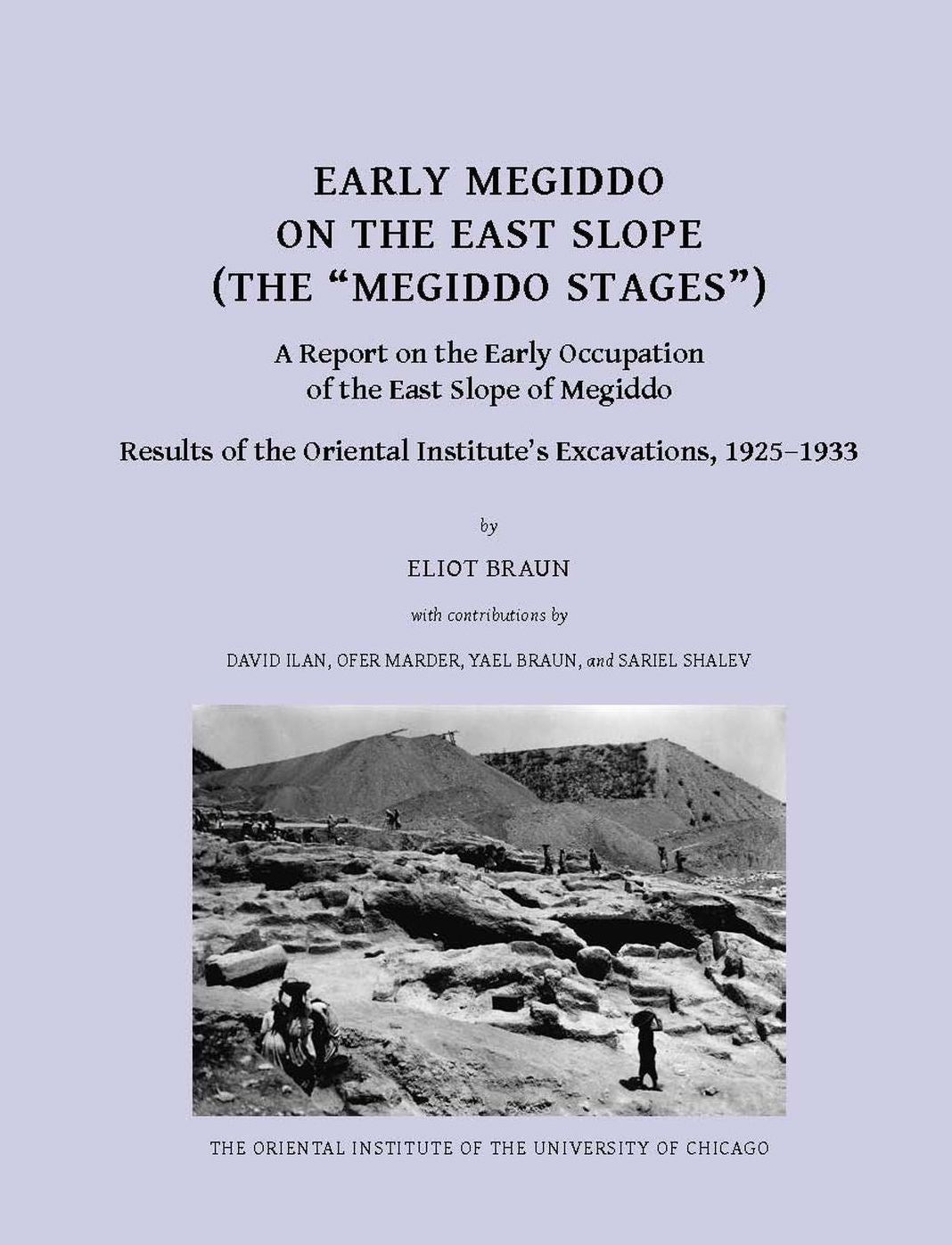 Early Megiddo on the East Slope (The "Megiddo Stages"): A Report on the Early Occupation of the East Slope of Megiddo. Result of the Oriental Institute's Excavations, 1925-1933