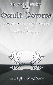 How to Develop Your Occult Powers: A Textbook for the Development of Spiritual Powers
