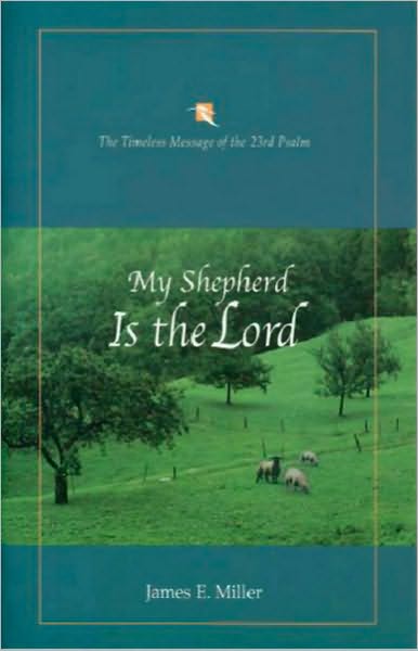 My Shepherd Is the Lord: The Timeless Message of the 23rd Psalm
