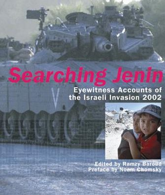 Searching Jenin: Eyewitness Accounts of the Israeli Invasion