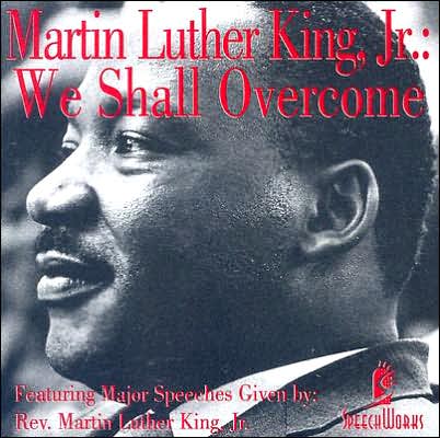 Martin Luther King, Jr: We Shall Overcome