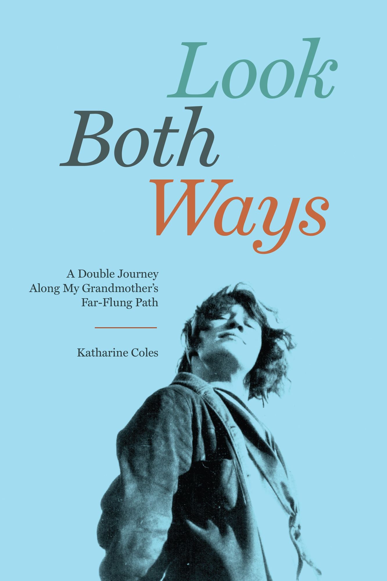 Look Both Ways: Crossing Borders and Oceans to Follow My Grandmother's Path
