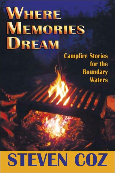 Where Memories Dream: Campfire Stories for the Boundary Waters