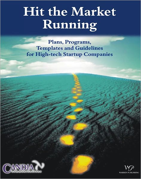 Hit the Market Running: Plans, Programs, Templates and Guidelines for High-tech Startup Companies