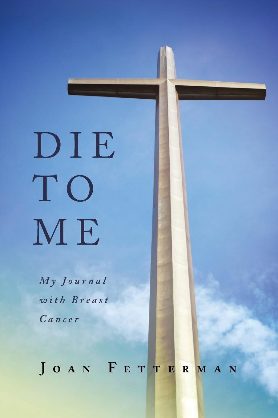 Die To Me: My Journal with Breast Cancer