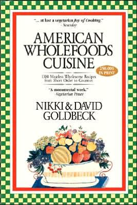 American Wholefoods Cuisine: 1300 Meatless Wholesome Recipes from Short Order to Gourmet