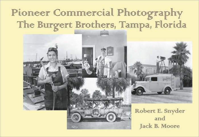 Pioneer Commercial Photography: The Burgert Brothers, Tampa, Florida
