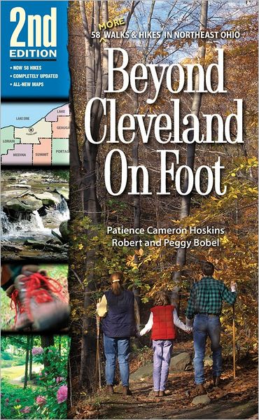 Beyond Cleveland On Foot: 58 More Walks and Hikes in Northeast Ohio