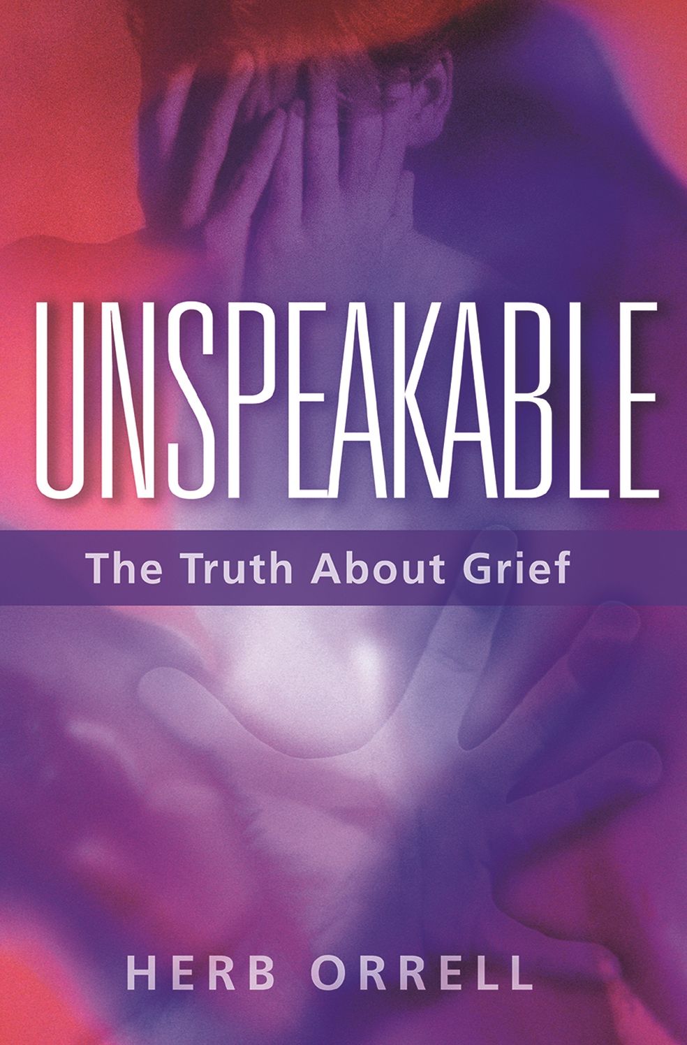 Unspeakable: The Truth about Grief