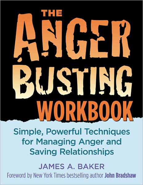 The Anger Busting Workbook: Simple, Powerful Techniques for Managing Anger and Saving Relationships